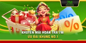 Khuyến Mãi Hoàn Trả 7M - Ưu Đãi Khủng No.1