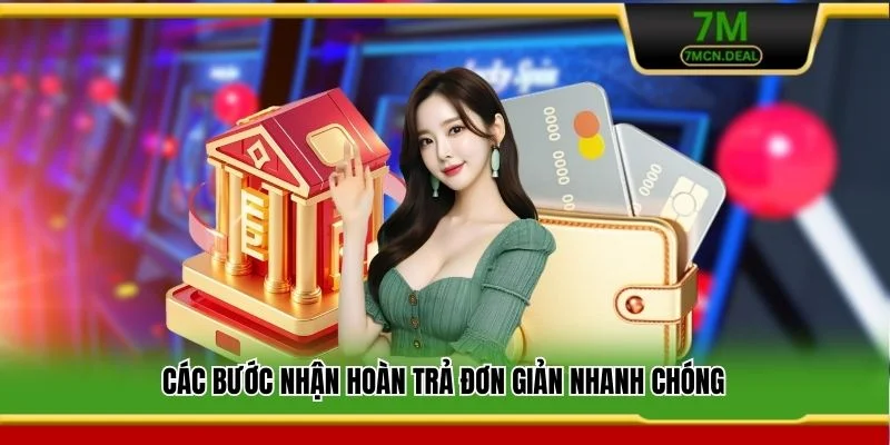Khuyến Mãi Hoàn Trả 7M - Ưu Đãi Khủng Có Một Không Hai 6 Các bước nhận hoàn trả đơn giản nhanh chóng