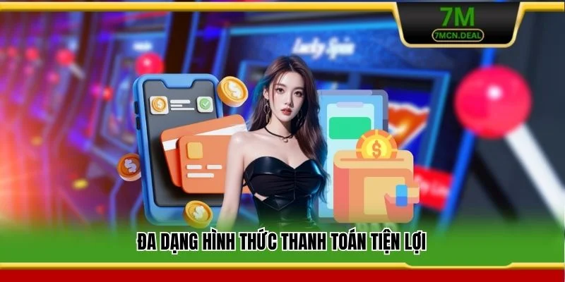 Đa dạng hình thức thanh toán tiện lợi