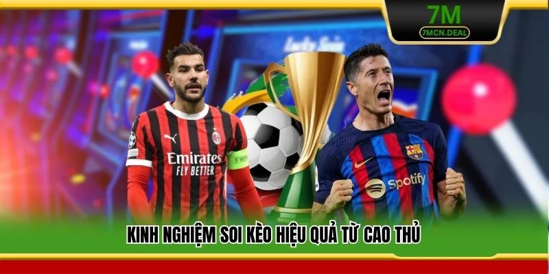 Kèo Bóng Đá Phủi 7M - Cẩm Nang Cá Cược Sân Cỏ Đỉnh Cao 7 Kinh nghiệm soi kèo hiệu quả từ cao thủ